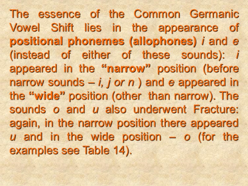 The essence of the Common Germanic Vowel Shift lies in the appearance of positional